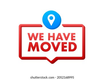 Speech bubble label with we have moved. Megaphone banner.