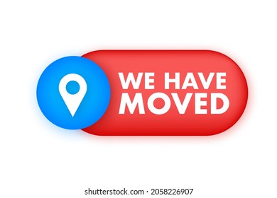 Speech bubble label with we have moved. Megaphone banner