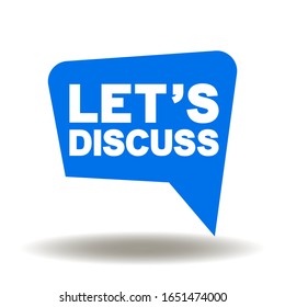 Speech Bubble with "Lets Discuss" text. Icon Vector. Talk Discussion Logo. Consideration Debate Web Sign. Conservation Communication Illustration.