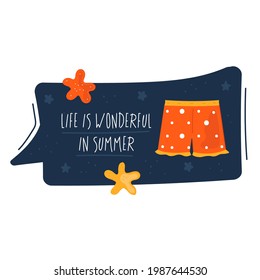 Speech bubble Life is wonderful in summer. Doodle colorful summer sticker with cute icons. Stylized quote and slogan. Perfect for the design of mugs, gifts, textiles, cards, banners, posters, web