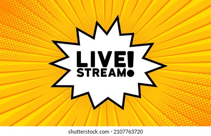 Speech bubble with Live stream text. Boom retro comic style. Pop art style. Vector line icon for Business and Advertising.