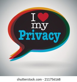 Speech bubble - I Love My Privacy