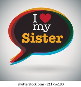 Speech bubble - I Love My Sister