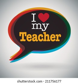 Speech bubble - I Love My Teacher.