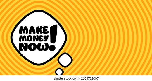 Speech bubble with Make money now text. Boom retro comic style. Pop art style. Vector line icon for Business and Advertising.