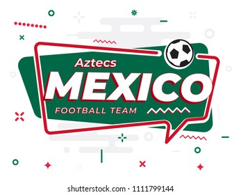 Speech Bubble MEXICO with icon football, soccer ball. Vector Illustration.