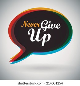 Speech Bubble - Never Give Up