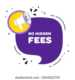 Speech bubble with no hidden fees text. Speech bubble with loudspeaker. Pop art style. Vector line icon for Business and Advertising