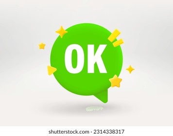 Speech bubble with OK word. Conversation concept. 3d vector illustration