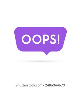 speech bubble with oops text like mistake. flat simple style graphic trend modern design abstract logotype element isolated on white. concept of online message in chatroom or chat room pictogram