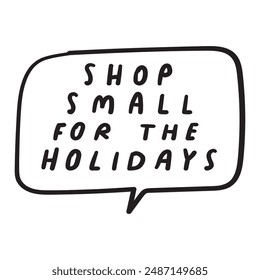 Speech bubble. Outline design. Shop small for the holidays. Vector illustration on white background.