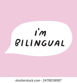Speech bubble with phrase - i'm bilingual. Flat vector illustration on white background.