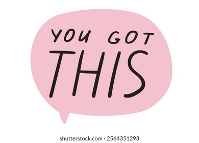 Speech bubble. Pink speech bubble. Inscription -  you got this. Inspirational design. White background. 