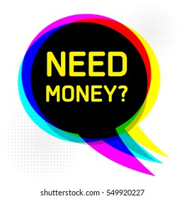 Speech Bubble in Pop-Art Style, business concept with text Need Money, vector illustration