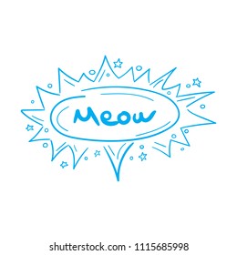 Speech bubble print with lettering meow. Vetor illustration.