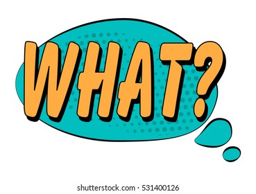 What? speech bubble in retro style. Vector illustration isolated on white background