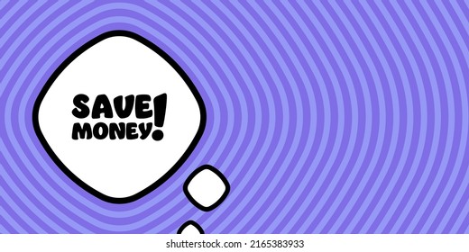 Burbuja del discurso con texto de ahorro de dinero. El estilo retro del cómic boom. Estilo de arte pop. Icono de línea de vector para negocios y publicidad