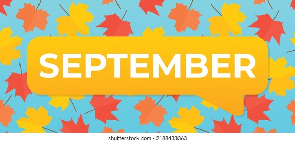 burbuja de habla con texto de septiembre sobre fondo de hojas de arce de otoño - ilustración vectorial