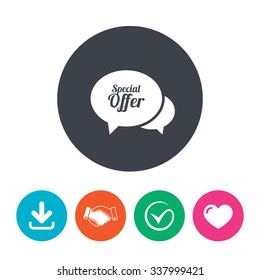 Speech bubble Special offer sign icon. Sale symbol. Download arrow, handshake, tick and heart. Flat circle buttons.