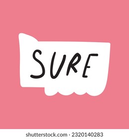 Speech bubble. Sticker. Sure. Vector graphic design on pink background.