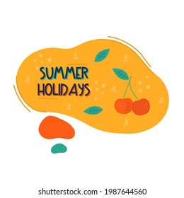 Speech bubble Summer holidays. Doodle colorful summer sticker with cute icons. Stylized quote and slogan. Perfect for the design of mugs, gifts, textiles, cards, banners, posters, web and more
