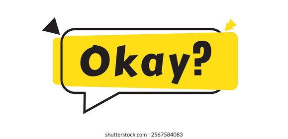 Okay? With speech bubble symbols, flat trendy minimal logotype typography vector graphic web OK gesture, accepting, approving, agreeing to something. Okay, sign the icon. Go great positive signal.