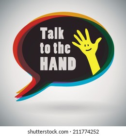 Speech bubble - Talk to the Hand or Tell it to the Hand