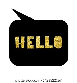 Speech bubble with text Hello, golden letters texture. Glitter. Vector illustration.