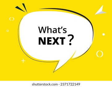 What’s next? speech bubble text. Hi There on bright color for Sticker, Banner and Poster. vector illustration.