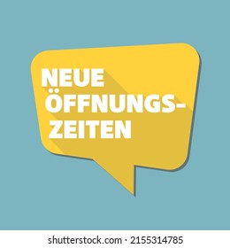 speech bubble with text NEUE OFFNUNGSZEITEN, German for new opening hours or changed business hours, vector illustration