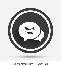 Speech bubble thank you sign icon. Customer service symbol. Circle flat button with shadow and border. Vector