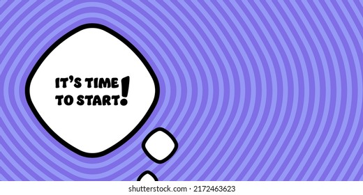 Speech bubble with its time to start text. Boom retro comic style. Pop art style. Vector line icon for Business and Advertising