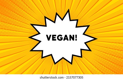 Speech bubble with Vegan text. Boom retro comic style. Pop art style. Vector line icon for Business and Advertising.