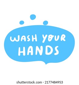 Speech bubble. Wash your hands. Hygiene concept. Hand drawn illustration on white background.