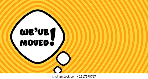 Speech bubble with We ve moved text. Boom retro comic style. Pop art style. Vector line icon for Business and Advertising.
