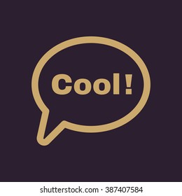 The speech bubble with the word cool icon. Internet and  chat, online symbol. Flat Vector illustration