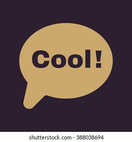 The speech bubble with the word cool icon. Internet and  chat, online symbol. Flat Vector illustration