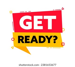 Speech bubble with the word Get ready red and yellow label. Vector stock illustration