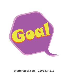 Burbuja del discurso con la palabra GOAL sobre fondo blanco. Concepto de dia