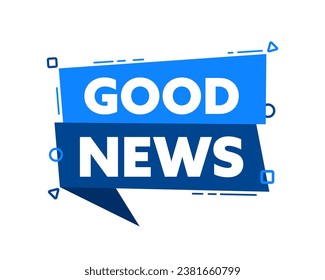 Speech bubble with the word Good News blue label. Vector stock illustration