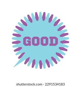 Speech bubble with word GOOD on white background. Concept of dia