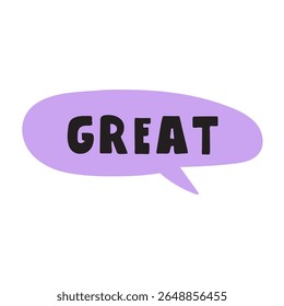 Speech bubble. Word - great. Modern design. Sticker, banner, T shirt design. Hand drawn vector illustration on white background.
