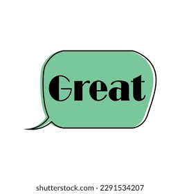 Speech bubble with word GREAT on white background. Concept of di