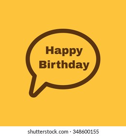 The speech bubble with the word happy birthday icon. Celebration and  feast-day, fete symbol. Flat Vector illustration
