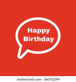 The speech bubble with the word happy birthday icon. Celebration and  feast-day, fete symbol. Flat Vector illustration