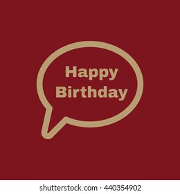 The speech bubble with the word happy birthday icon. Celebration and feast-day, fete symbol. Flat Vector illustration