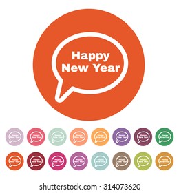 The speech bubble with the word happy new year icon. Celebration and  holiday, christmas symbol. Flat Vector illustration. Button Set