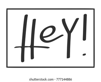 Speech bubble with word Hey. Vector illustration.