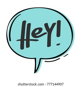 Speech bubble with word Hey. Vector illustration.