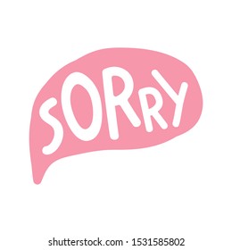 Speech bubble with word - sorry.  Vector hand drawn illustration on white background.